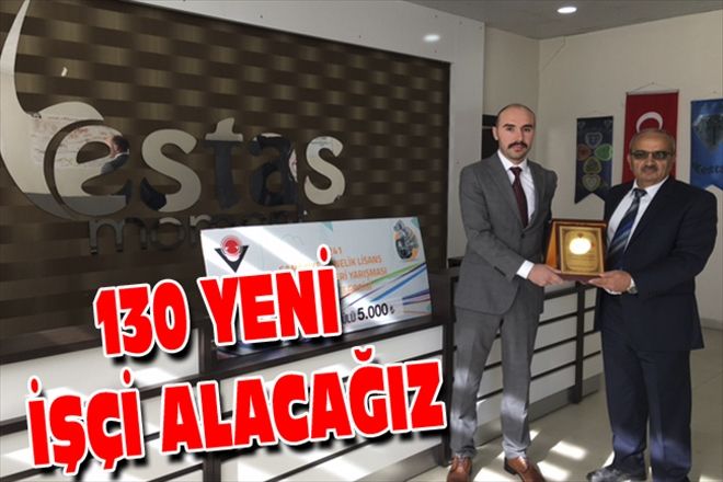 130 YENİ İŞÇİ ALACAĞIZ