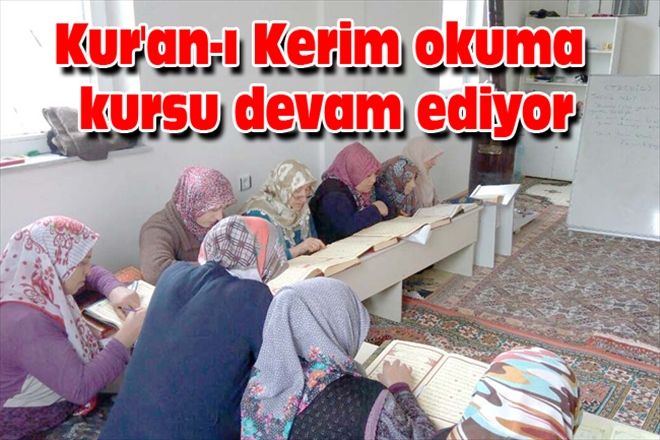 Kur´an-ı Kerim okuma kursu devam ediyor