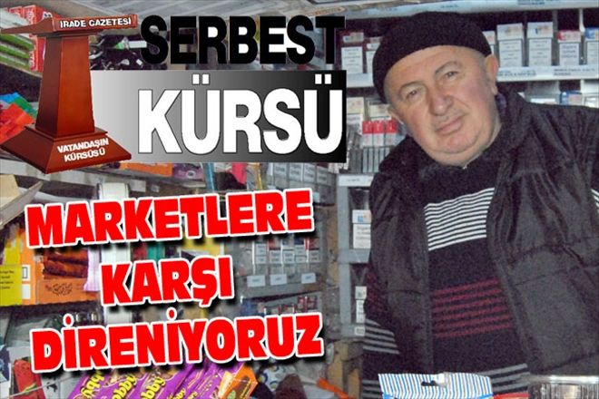 MARKETLERE KARŞI DİRENİYORUZ