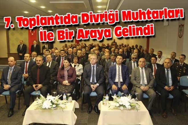 7. Toplantıda Divriği Muhtarları İle Bir Araya Gelindi