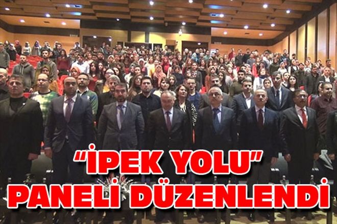 İPEK YOLU PANELİ DÜZENLENDİ