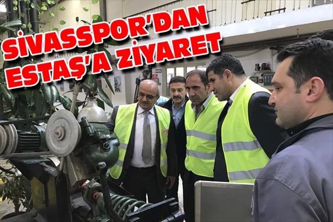 SİVASSPOR´DAN ESTAŞ´A ZİYARET