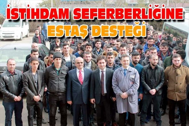İSTİHDAM SEFERBERLİĞİNE  ESTAŞ DESTEĞİ