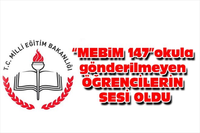 MEBiM 147okula gönderilmeyen ÖĞRENCİLERİN SESİ OLDU