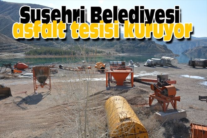 Suşehri Belediyesi asfalt tesisi kuruyor