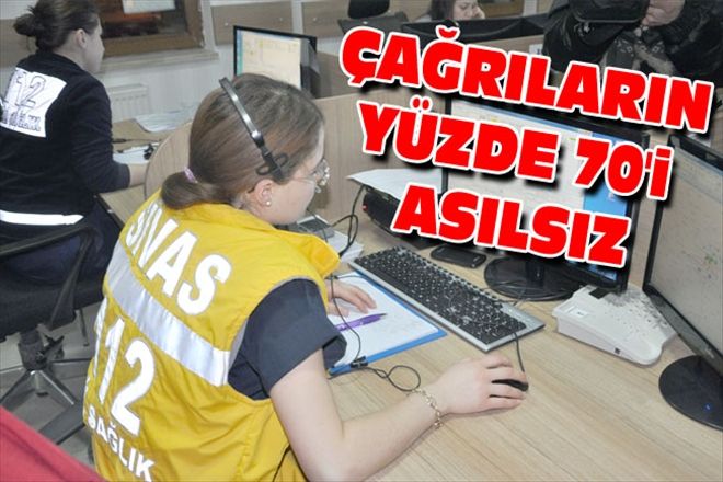 ÇAĞRILARIN YÜZDE 70´i ASILSIZ