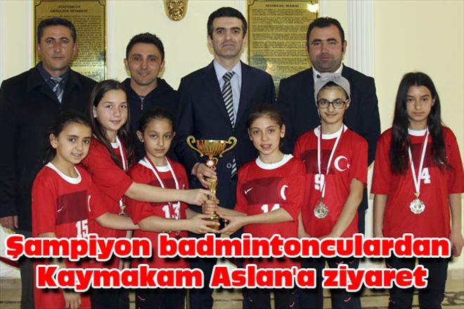 Şampiyon badmintonculardan Kaymakam Aslan´a ziyaret