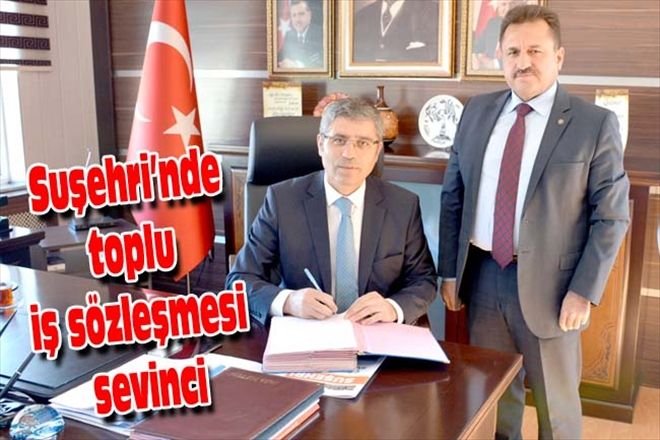 Suşehri´nde toplu iş sözleşmesi sevinci
