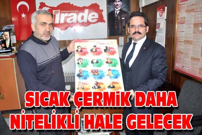 SICAK ÇERMiK DAHA NİTELİKLİ HALE GELECEK