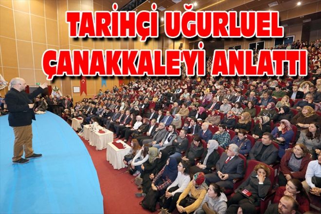 TARİHÇİ UĞURLUEL ÇANAKKALE´Yİ ANLATTI