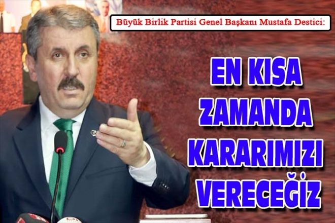 EN KISA ZAMANDA KARARIMIZI VERECEĞİZ