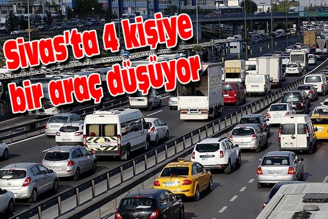 Sivas´ta 4 kişiye bir araç düşüyor