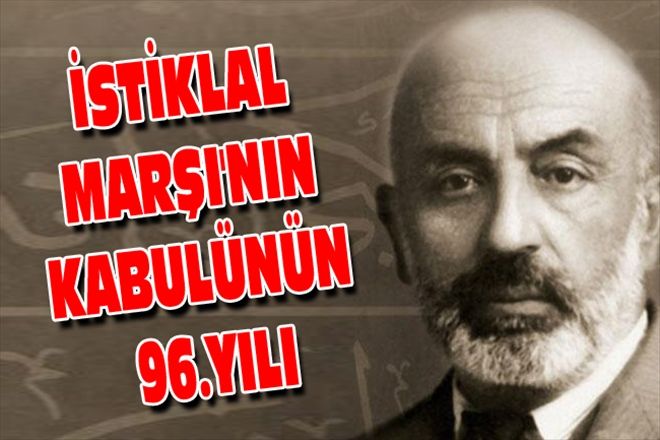 İSTİKLAL MARŞI´NIN KABULÜNÜN 96.YILI