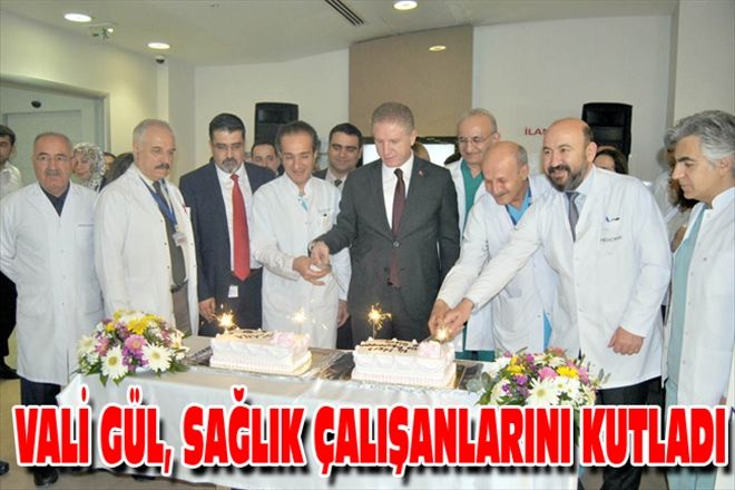 VALİ GÜL, SAĞLIK ÇALIŞANLARINI KUTLADI