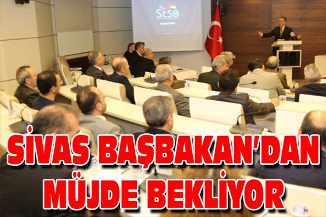 SİVAS BAŞBAKAN´DAN MÜJDE BEKLİYOR