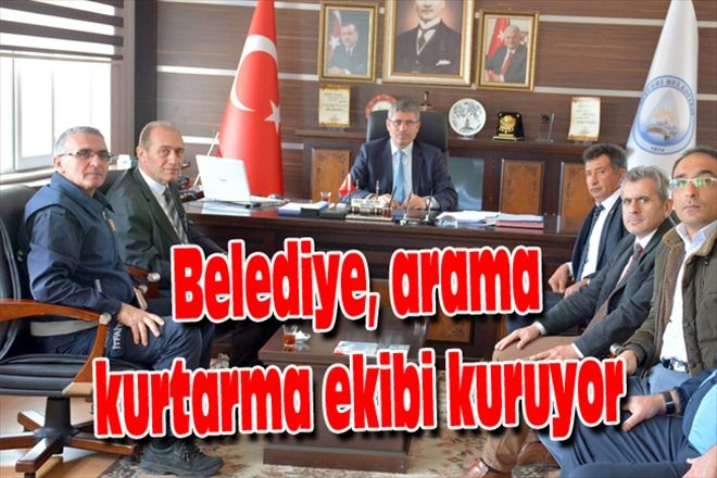 Belediye, arama kurtarma ekibi kuruyor