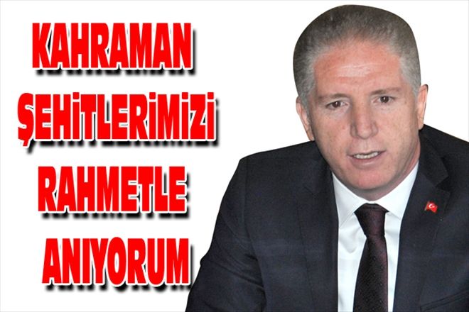 KAHRAMAN ŞEHiTLERiMiZi RAHMETLE ANIYORUM