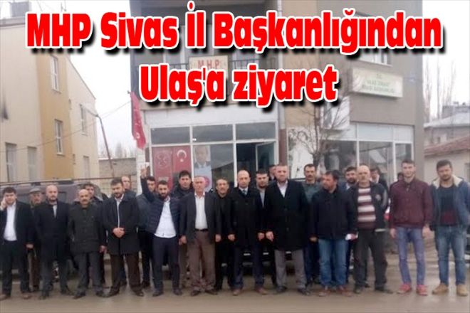MHP Sivas İl Başkanlığından Ulaş´a ziyaret