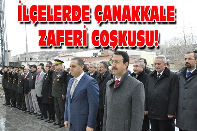 İLÇELERDE ÇANAKKALE ZAFERİ COŞKUSU!