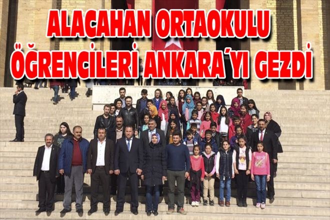 ALACAHAN´LI ÖĞRENCİLER ANKARA´YI GEZDİ