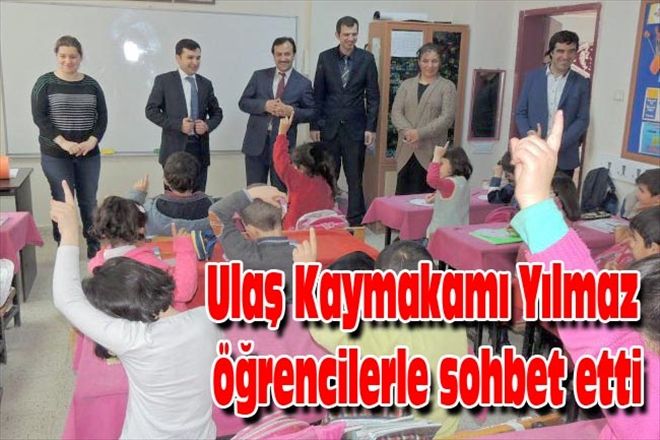 Ulaş Kaymakamı Yılmaz öğrencilerle sohbet etti