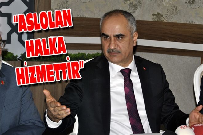 ASLOLAN HALKA HİZMETTİR