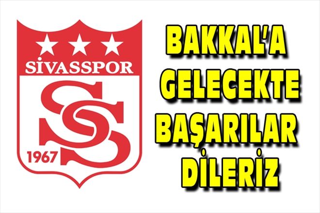 BAKKAL´A GELECEKTE BAŞARILAR DİLERİZ