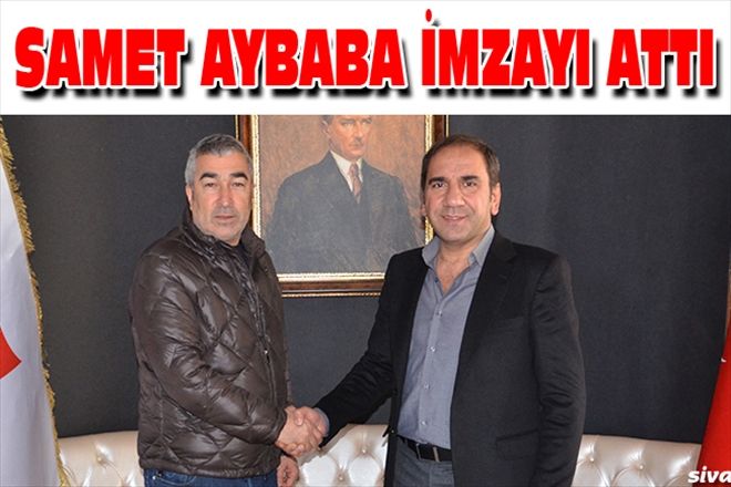 SAMET AYBABA İMZAYI ATTI