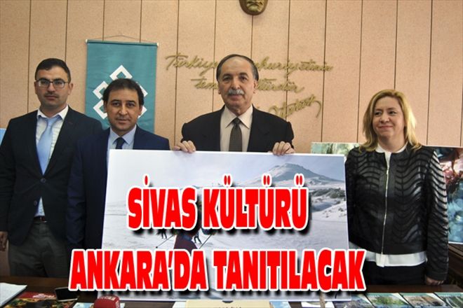 SİVAS KÜLTÜRÜ ANKARA´DA TANITILACAK