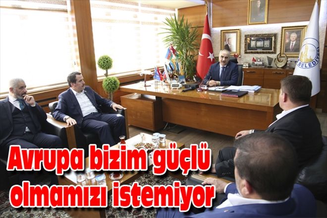 Avrupa bizim güçlü olmamızı istemiyor