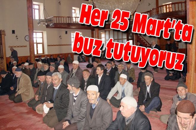 Her 25 Mart´ta buz tutuyoruz 