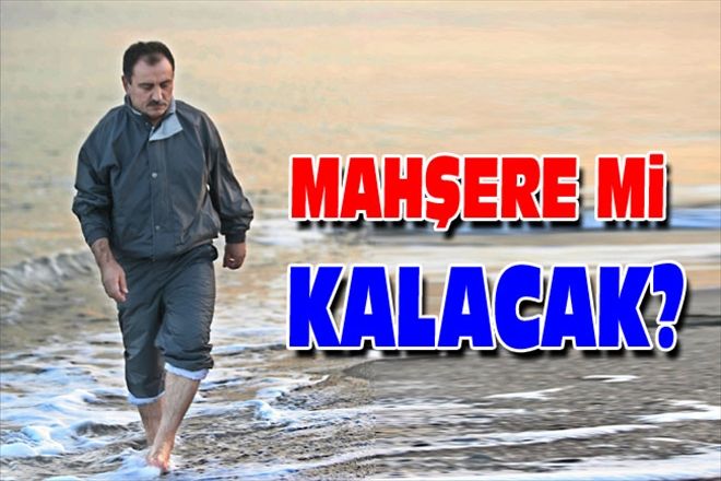 MAHŞERE Mi KALACAK