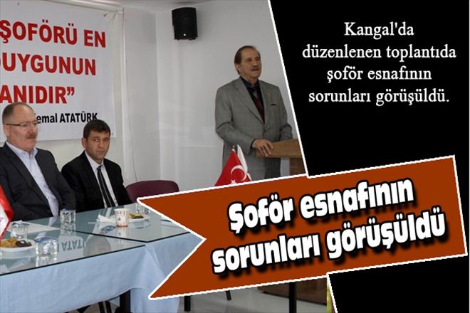 Şoför esnafının sorunları görüşüldü