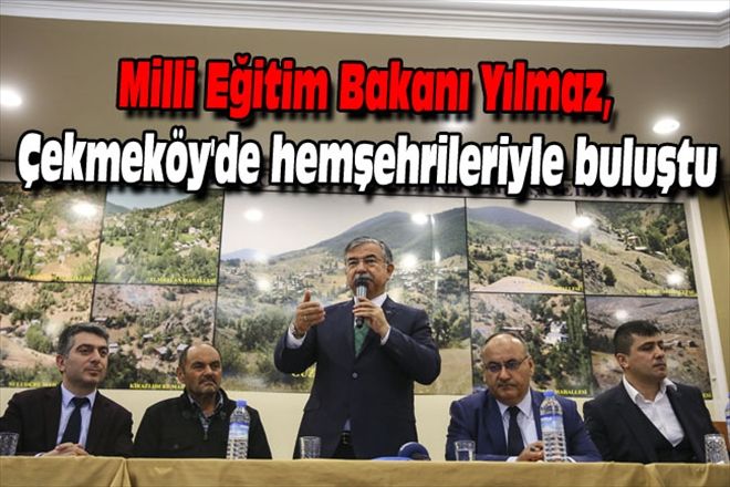 Milli Eğitim Bakanı Yılmaz, Çekmeköy´de hemşehrileriyle buluştu