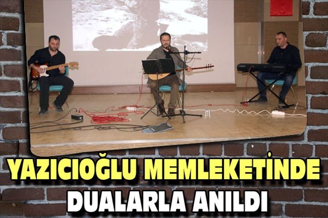 YAZICIOĞLU MEMLEKETİNDE DUALARLA ANILDI