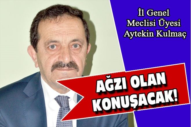 AĞZI OLAN KONUŞACAK!