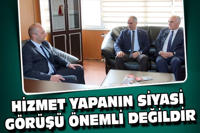 HİZMET YAPANIN SİYASİ GÖRÜŞÜ ÖNEMLİ DEĞİLDİR