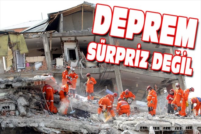 DEPREM SÜRPRİZ DEĞİL