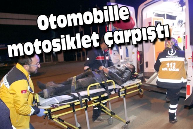 Otomobille motosiklet çarpıştı