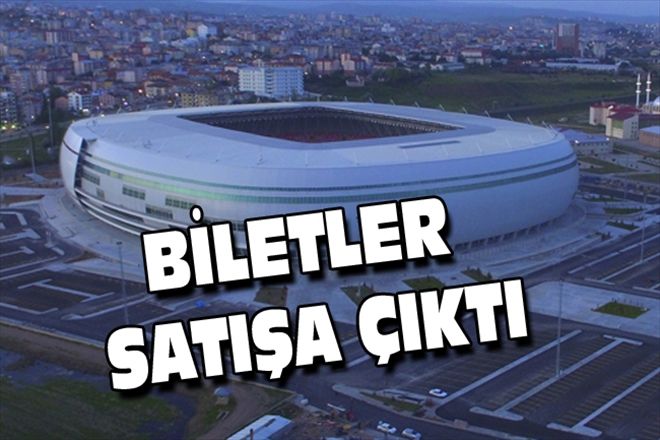 BİLETLER SATIŞA ÇIKTI