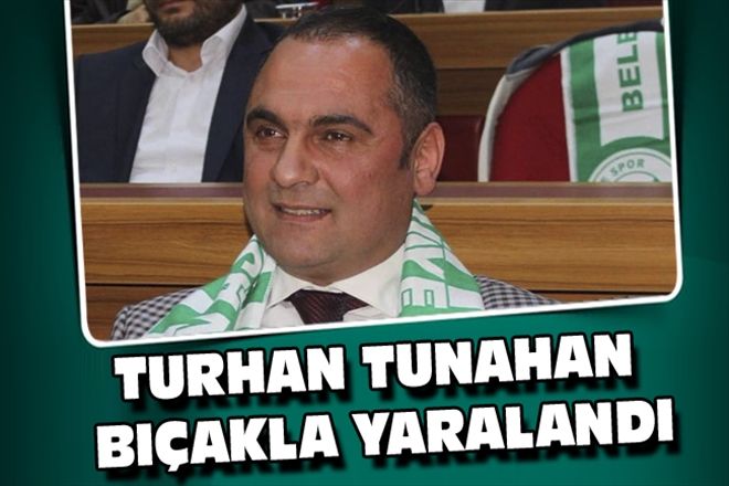 TURHAN TUNAHAN BIÇAKLA YARALANDI