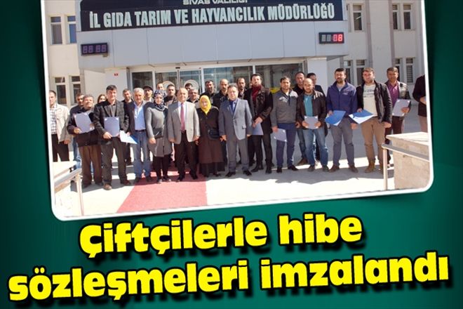 Çiftçilerle hibe sözleşmeleri imzalandı