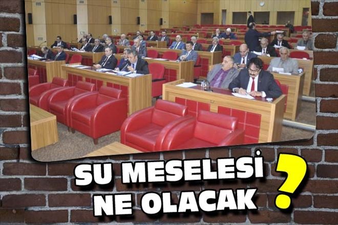 SU MESELESİ NE OLACAK