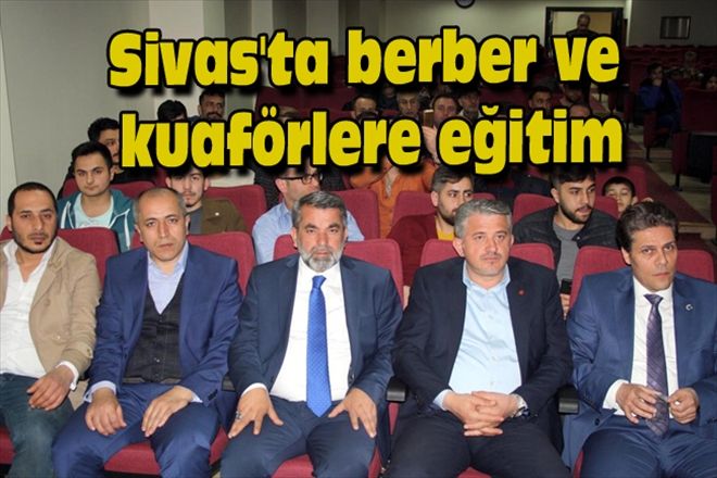 Sivas´ta berber ve kuaförlere eğitim