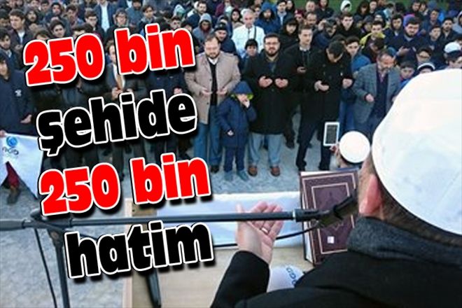 250 bin şehide 250 bin hatim
