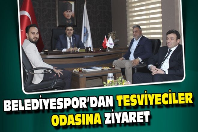 BELEDİYESPOR´DAN TESVİYECİLER ODASINA ZİYARET