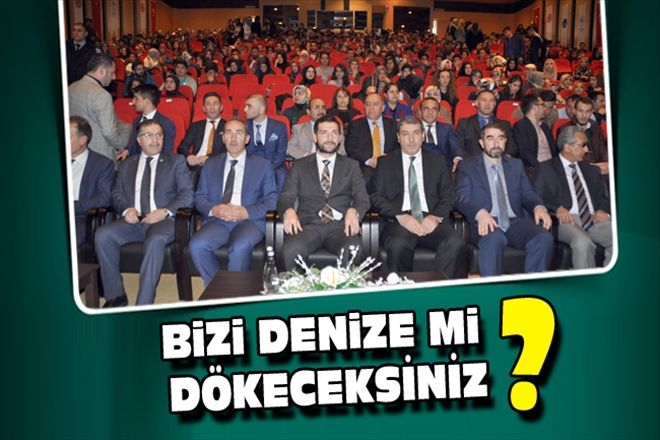 BiZi DENiZE Mi DÖKECEKSİNİZ