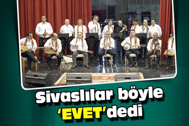 Sivaslılar böyle EVET´dedi 