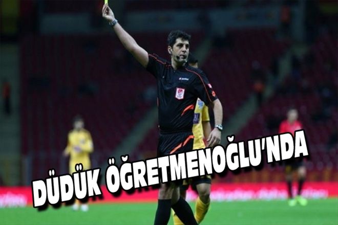 DÜDÜK ÖĞRETMENOĞLU´NDA