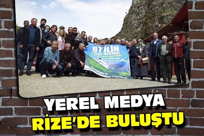 YEREL MEDYA RİZE´DE BULUŞTU